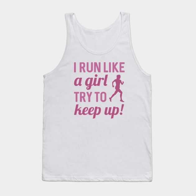 I Run Like A Girl Tank Top by LuckyFoxDesigns